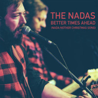 Better Times Ahead(Nada Nother Christmas Song)_The Nadas