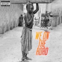We On The Road_Camidoh,Wosege,Kay Stun,Big Guapz,Adzavi Jose,Tracy Mireku
