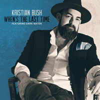 When’s The Last Time_Kristian Bush,Dark Water