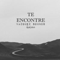 Te Encontré_Vazquez Sounds,Lucah