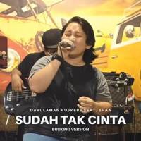 Sudah Tak Cinta_Darulaman Buskers,Shaa