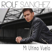 Mi Ultimo Vuelo_Rolf Sanchez