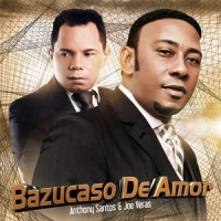 Bazucaso De Amor(feat. Joe Veras)_Anthony Santos,Joe Veras