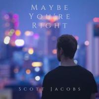 Maybe You're Right_Scott Jacobs