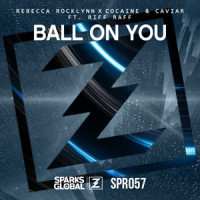 Ball On You_*******,Rebecca Rocklynn,Caviar,Sinner's Heist,Riff Raff