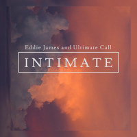 Intimate(feat. Aaron Moses & Joe L Barnes)_Eddie James,Ultimate Call,Aaron Moses,Joe L Barnes