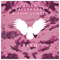 Plan B_Lilla Sallskapet,Erik Lundin