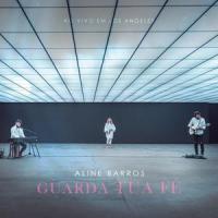Guarda Tua Fé (Ao Vivo Em Los Angeles)_Aline Barros
