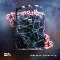 More Than I Remember You_Unlike Pluto