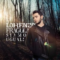 Siamo uguali_Lorenzo Fragola