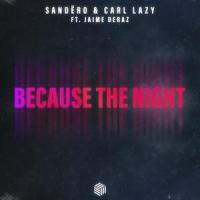 Because the Night_Sandëro,Carl Lazy,Jaime Deraz