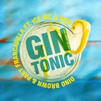 Gin Tonic (Think About the Way)_Dino Brown,Ice MC,Vise,Paky Francavilla