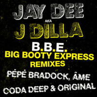 B.B.E. - Big Booty Express_Jay Dee,J Dilla,Âme