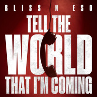 Tell The World That I’m Coming_Bliss N Eso
