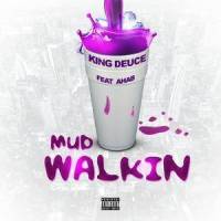 "Mud Walkin'"(feat. Ahab)_King Deuce,Ahab