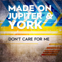 Don't Care for Me_Made on Jupiter,York