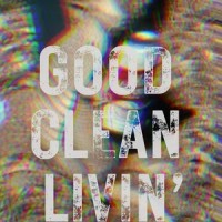 Good Clean Livin' (feat. Trey Pendley & Grace Stormont)_Jon Bailey,The Heathen Revival,Trey Pendley,Grace Stormont