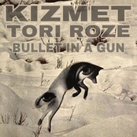 Bullet in a Gun(feat. Tori Roze)_Kizmet,Tori Roze