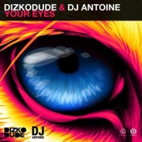 Your Eyes_Dizkodude,DJ Antoine