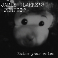 Raise Your Voice_Jamie Clarke's Perfect,Jamie Clarke,Carsten Dehnert