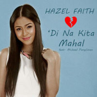 'Di Na Kita Mahal_Hazel Faith,Michael Pangilinan