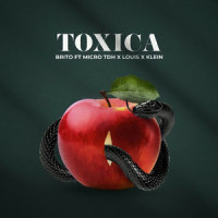 Toxica(feat. Klein)_Brito Dios,Micro TDH,Louis