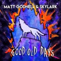 Good Old Days_Matt Godnell,Skylark