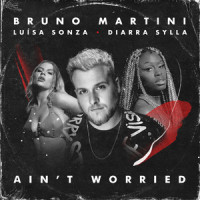 Ain't Worried_Bruno Martini,Luísa Sonza,Diarra Sylla