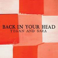 Back In Your Head_Tegan And Sara