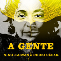 A Gente_Nino Karvan,Chico César