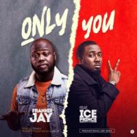 Only You(feat. Ice Prince)_Frankie Jay,Ice Prince