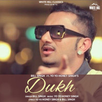 Dukh_Yo Yo Honey Singh,Bill Singh
