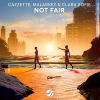 Not Fair_Cazzette,Malarkey,Clara Sofie