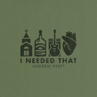 I Needed That_Andrew Hyatt