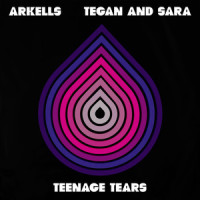 Teenage Tears_Arkells,Tegan And Sara