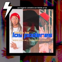 Tengo Los Poderes_Whitelove Wl,Latin Fresh,Mr Fox