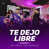 Te Dejo Libre_Jair Lopez,Juani Rodriguez,Alvaro Torres
