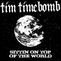 Sittin' on Top of the World_Tim Timebomb
