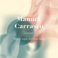 Desde Aquí Del Otro Lado_Manuel Carrasco
