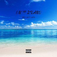 On the Island_The Stoners Circle,BIRD,Eazy,DONNY KA$H