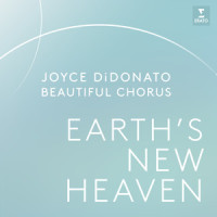 Earth’s New Heaven_Joyce DiDonato,Beautiful Chorus