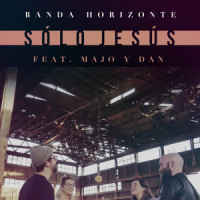 Sólo Jesús feat. Majo y Dan_Banda Horizonte,Majo y Dan