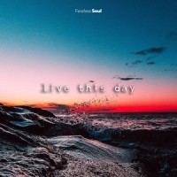 Live This Day_Fearless Soul