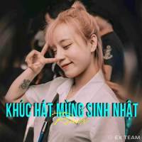 Khúc Hát Mừng Sinh Nhật_EX Team,Phan Đình Tùng