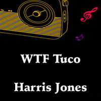 Wtf Tuco_Harris Jones,Noah Taylor