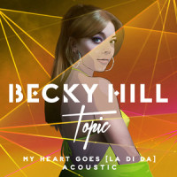 My Heart Goes(La Di Da)_Becky Hill,Topic