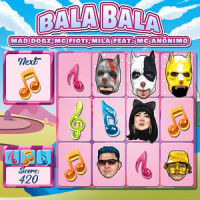 Bala Bala(feat. MC Anônimo)_Mad Dogz,MC Fioti,Mila,Mc Anonimo