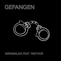 gefangen (feat. Takthor)_miriamalisa,Takthor