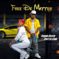 Free De Matter_Angela Okorie,Shatta Wale