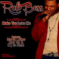 Make You Love Me_Rob Bess,Martin Luther,EQ on Bass,TonyVic